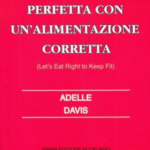 Una salute perfetta con un'alimentazone corretta