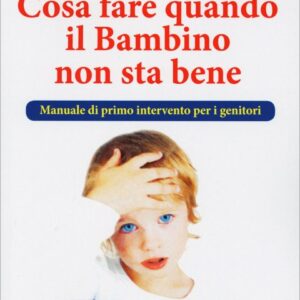 Cosa fare quando il bambino non sta bene