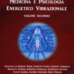 Il Grande Libro di Medicina e Psicologia Energetico Vibrazionale vol. 2