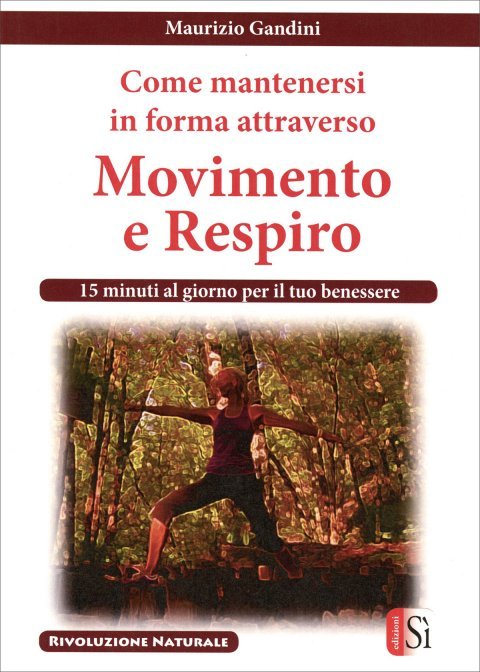 Come Mantenersi in Forma Attraverso Movimento e Respiro