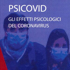 Psicovid. Gli effetti psicologici del coronavirus