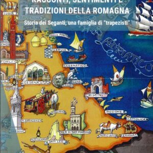 Racconti, sentimenti e tradizioni della Romagna. Storia dei Seganti, una famiglia di «trapezisti»